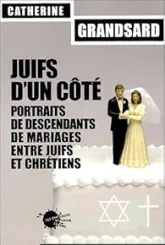 Juifs d'un côté. Portraits de descendants de mariages entre juifs et chrétiens