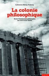 Colonie philosophique - Écrire l'histoire de la philosophie