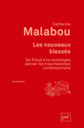 Les nouveaux blessés : De Freud à la neurologie, penser les traumatismes contemporains