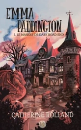 Emma Paddington, tome 1 : Le manoir de Dark Road End