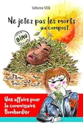 Une affaire pour la commissaire Bombardier : Ne jetez pas les morts au compost