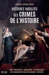 Histoires insolites des crimes de l'Histoire