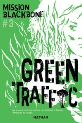 Mission Blackbone, tome 3 : Green Traffic