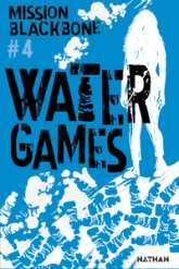 Mission Blackbone, tome 4 : Water games