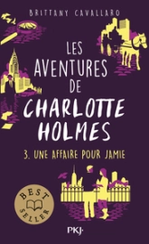 Les aventures de Charlotte Holmes, tome 3 : Une affaire pour Jamie