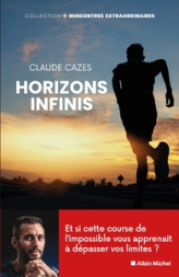 Horizons infinis: Et si cette course vous apprenait à dépasser vos limites et réaliser vos rêves ?