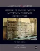 Meubles et ameublements médiévaux en Europe occidentale: VIe-XIIIe siècle