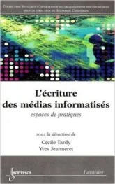 L'écriture des médias informatisés - espaces de pratiques