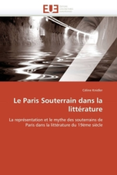 Le Paris souterrain dans la littérature : La représentation et le mythe des souterrains de Paris dans la littérature du 19ème siècle