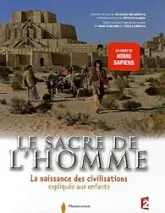 Le sacre de l'homme : La naissance des civilisations expliquée aux enfants