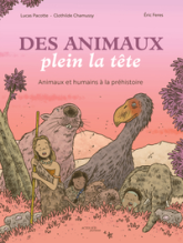 Des animaux plein la tête: Animaux et humains à la Préhistoire