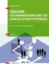 Coacher les organisations avec les Constellations systémiquess - 3e éd. - Rendre visible et décoder
