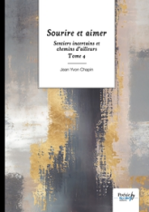 Sentiers incertains et chemins d'ailleurs, tome 4 : Sourire et aimer