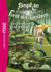 Sophie et la forêt des ombres, tome 2 : Les créatures des marais