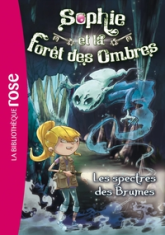 Sophie et la Forêt des Ombres, tome 4 : Les spectres des Brumes