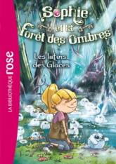 Sophie et la forêt des ombres, tome 5 : Les lutins des glaces