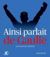 Ainsi parlait de Gaulle : Les mots du Général