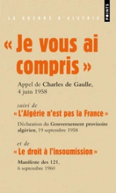 Je vous ai compris - L'Algérie n'est pas la France - Le droit à l'insoumission