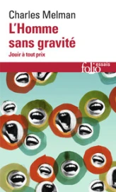 L'homme sans gravité : Jouir à tout prix