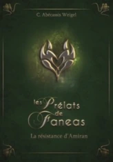Les Prélats de Faneas, tome 3 : La résistance d'Amiran
