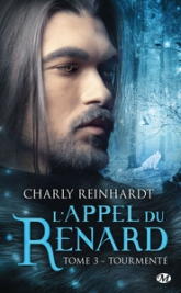 L'appel du renard, tome 3 : Tourmenté