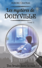 Les mystères de Dolyville, tome 2 : Des bruits dans la nuit