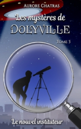 Les mystères de Dolyville, tome 3 : Le nouvel instituteur