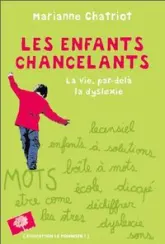 Les enfants chancelants - La vie, par-delà la dyslexie