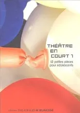 Théâtre en court, tome 1 : 12 Petites pièces pour adolescents