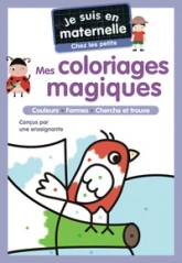 Je suis en maternelle, Chez les petits : Mes coloriages magiques