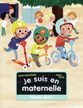 Je suis en maternelle : Vive la récré !