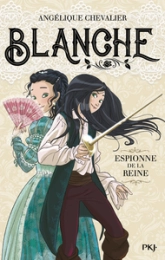 Blanche, tome 1 : Espionne de la reine