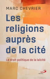 Les religions auprès de la cité: Le droit politique de la laïcité
