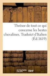 Thrésor de tout ce qui concerne les bestes chevalines