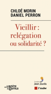 Etre vieux : relégation ou solidarité ?