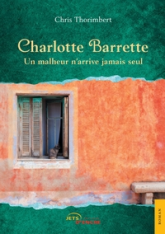 Charlotte Barrette -  Un malheur narrive jamais seul