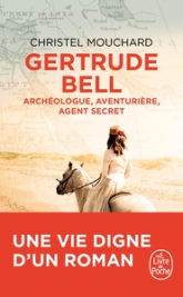 Gertrude Bell : Archéologue, aventurière, agent secret