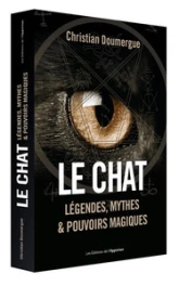 Le chat - Légendes, mythes &amp; pouvoirs magiques