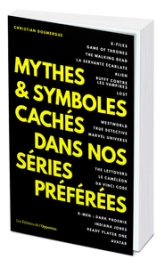 Mythes &amp; symboles cachés dans nos séries préférées
