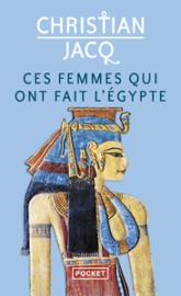 Ces femmes qui ont fait l'Egypte : D'Isis à Cléopâtre