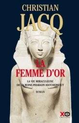 La femme d'or : La vie miraculeuse de la reine-Pharaon Hatchepsout