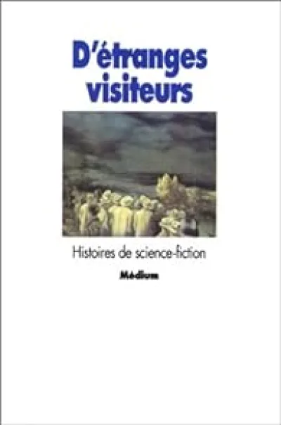 D'étranges visiteurs : Histoires de science-fiction