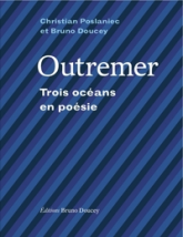 Outremer : Trois océans en poésie