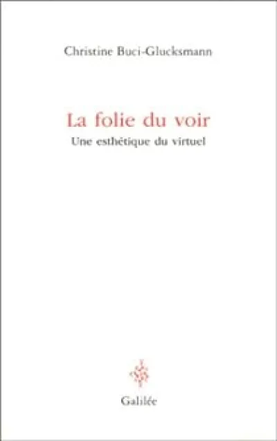 La Folie du voir : Une esthétique du virtuel