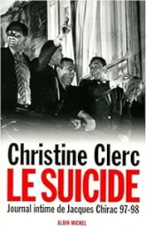Journal intime de Jacques Chirac. Tome 4 : Le suicide, juillet 1997-mai 1998