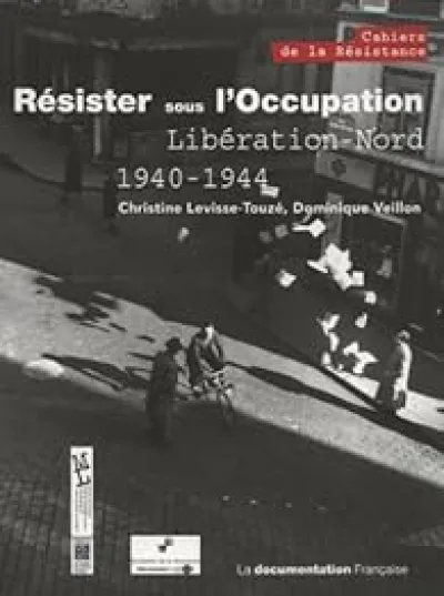 Résister sous l'Occupation : Libération-Nord (1940-1944)