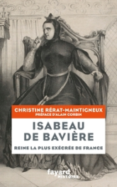 Isabeau de Bavière: Reine la plus exécrée de France