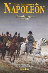 Les hommes de Napoléon : Témoignages 1805-1815