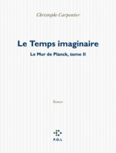 Le Mur de Planck, tome 2 : Le Temps imaginaire
