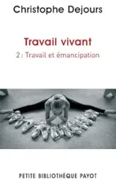 TRAVAIL VIVANT - 2 - TRAVAIL ET EMANCIPATION